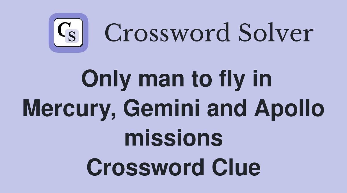 Only man to fly in Mercury, Gemini and Apollo missions Crossword Clue