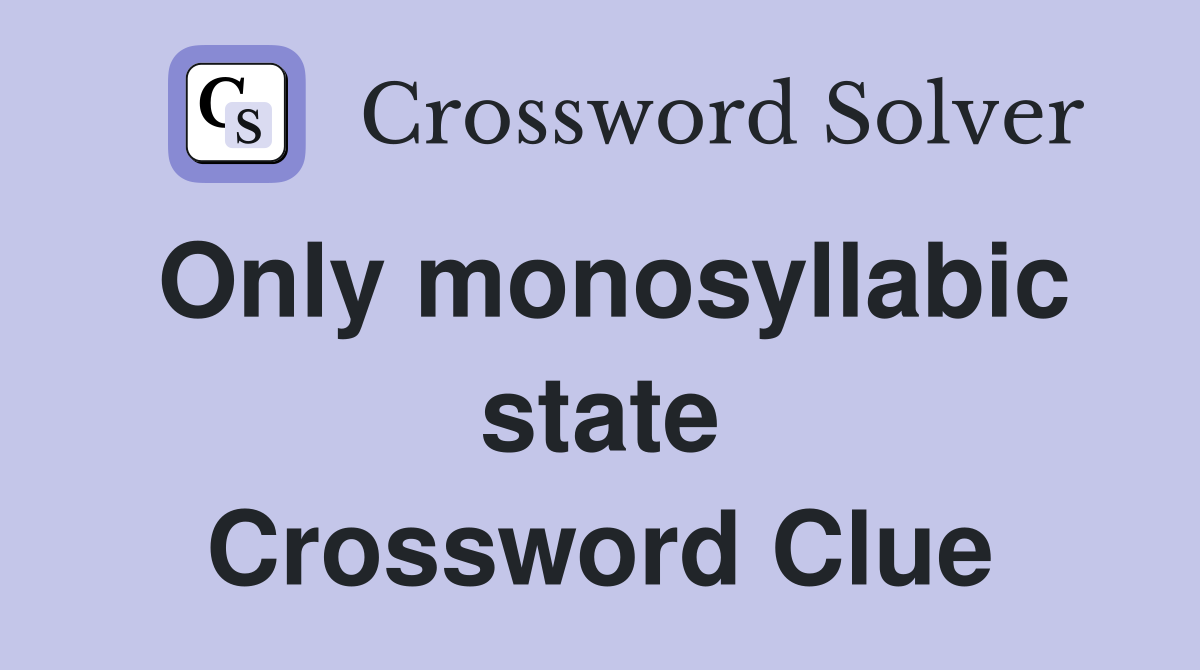 Only monosyllabic state Crossword Clue