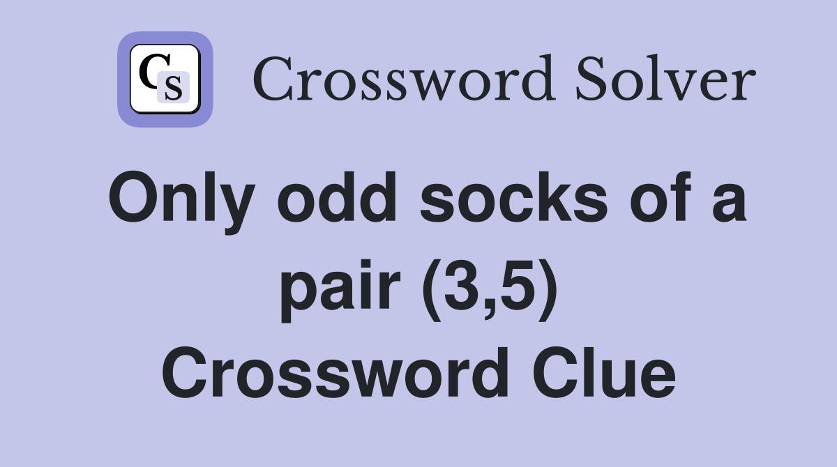 Only odd socks of a pair (3,5) Crossword Clue
