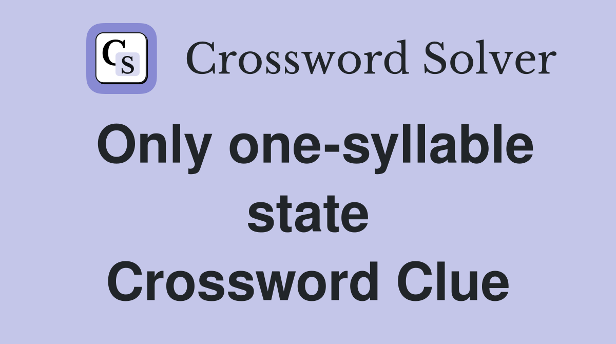 Only one-syllable state Crossword Clue