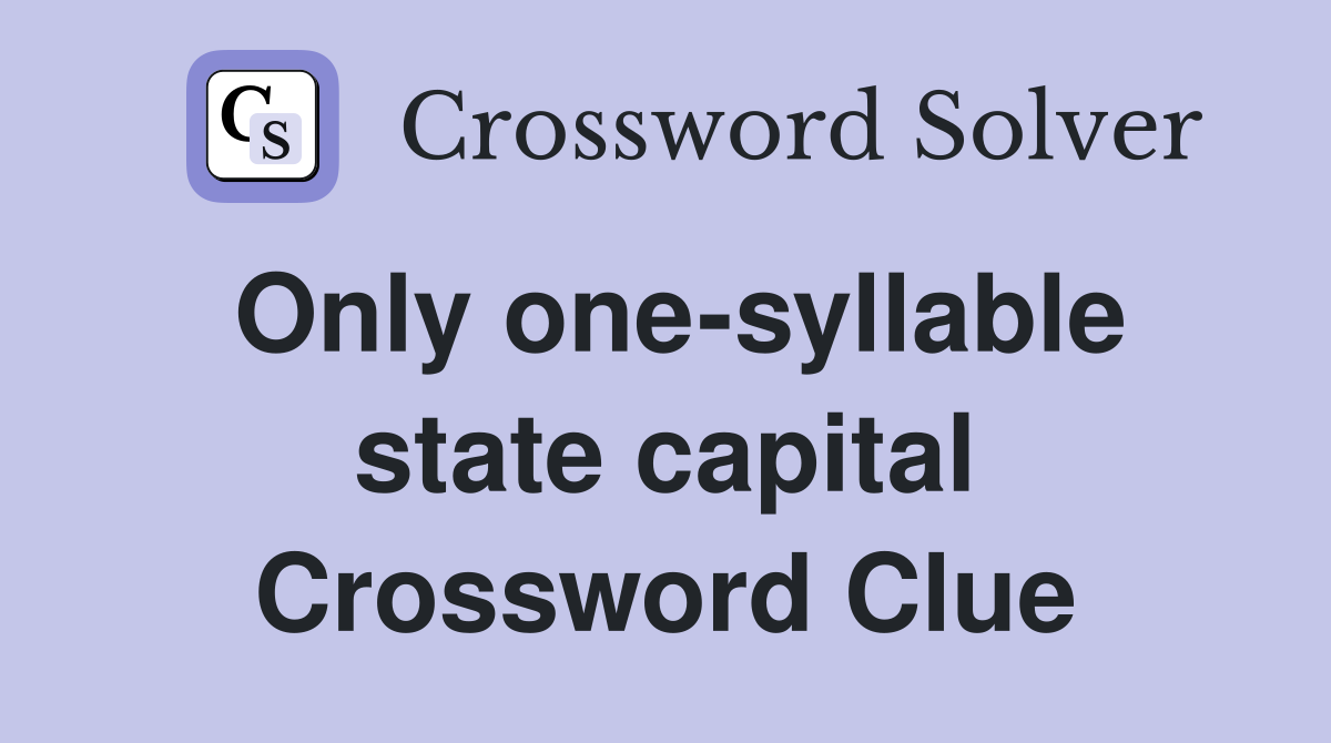 Only one-syllable state capital Crossword Clue