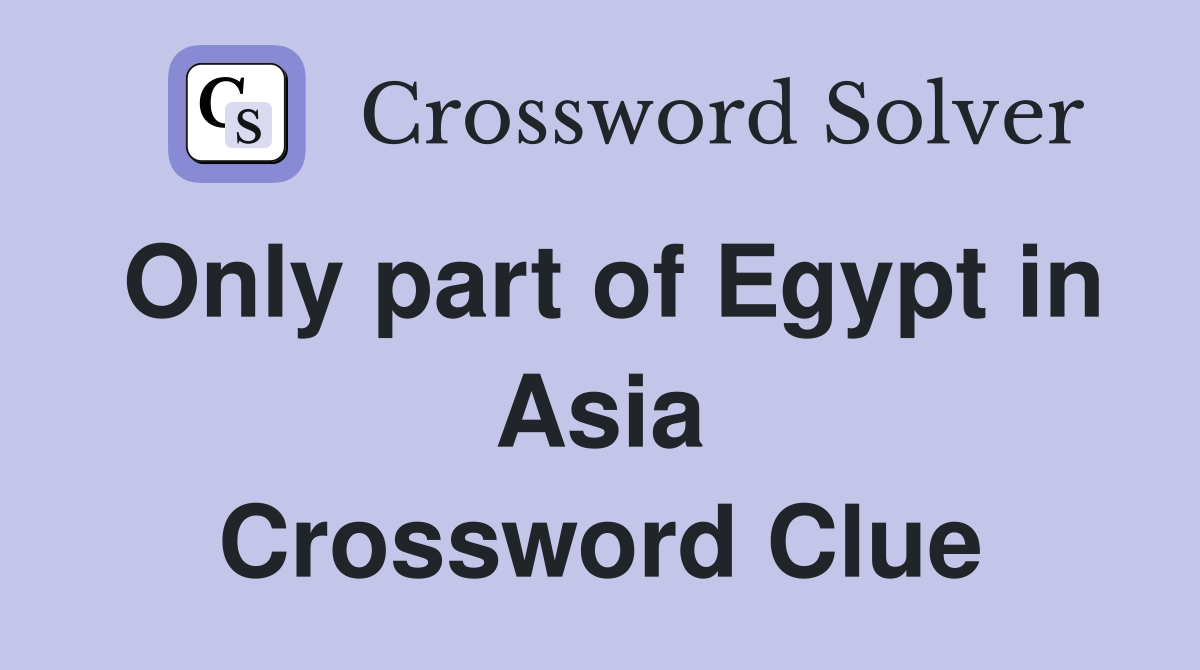 Only part of Egypt in Asia Crossword Clue