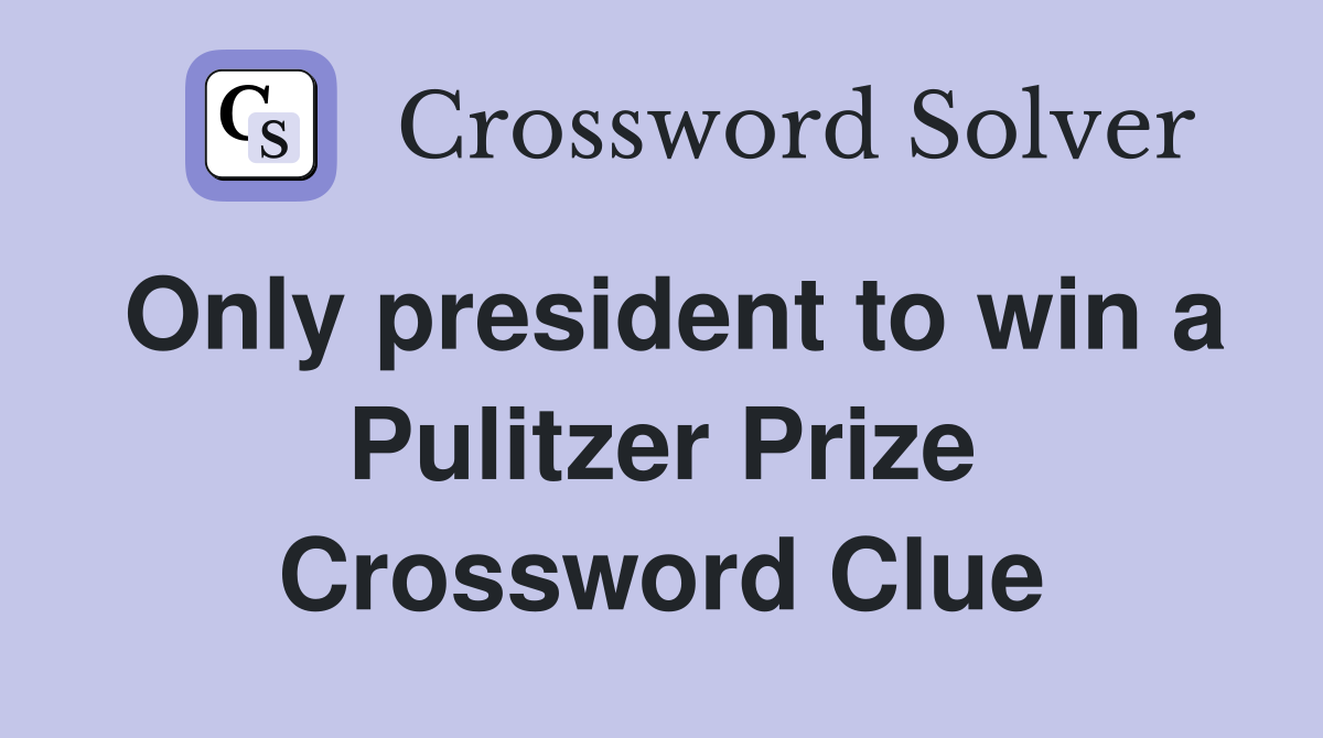 Only president to win a Pulitzer Prize Crossword Clue