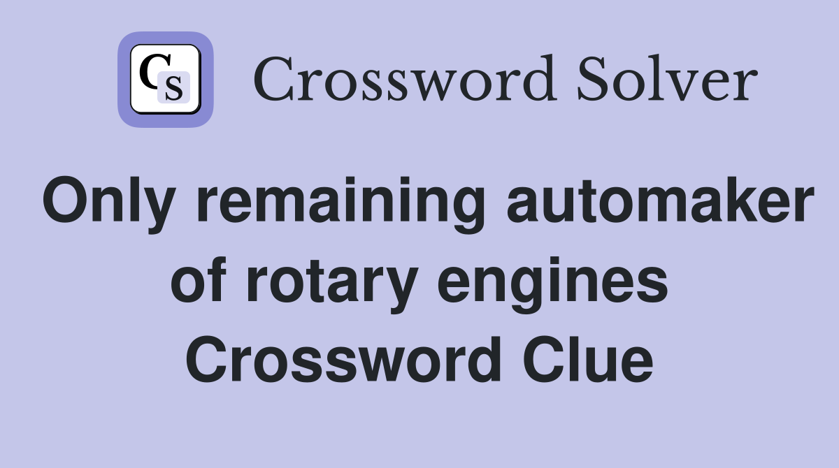 Only remaining automaker of rotary engines Crossword Clue