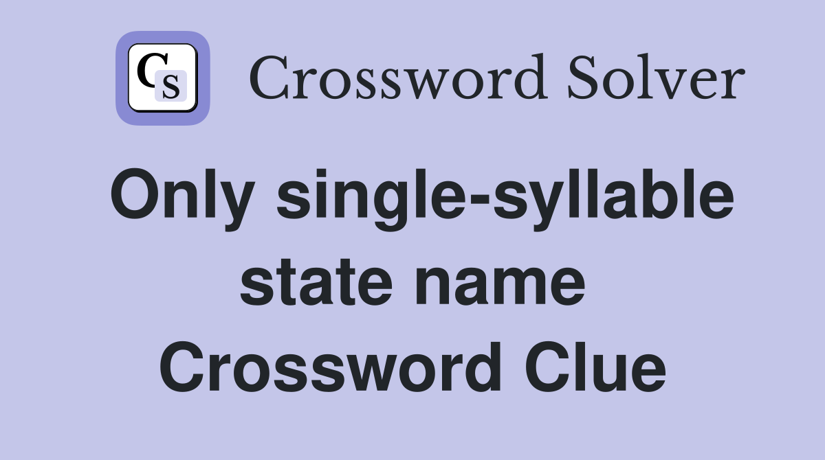 Only single-syllable state name Crossword Clue