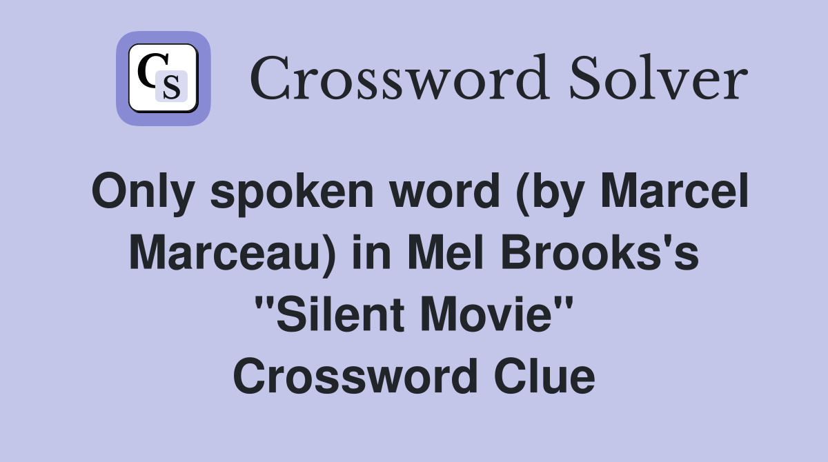 Only spoken word (by Marcel Marceau) in Mel Brooks's "Silent Movie" Crossword Clue