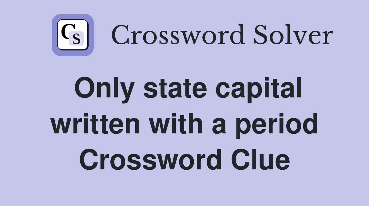 Only state capital written with a period Crossword Clue