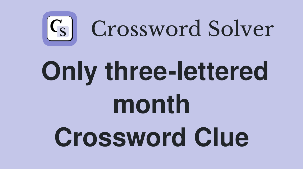 Only three-lettered month Crossword Clue