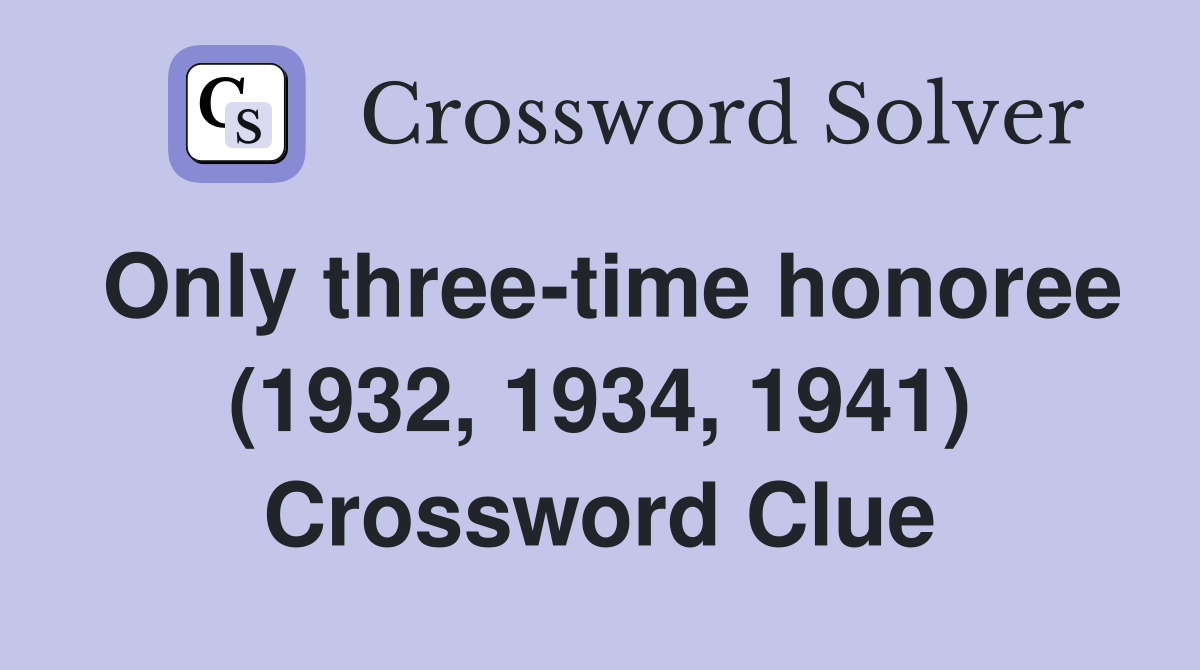 Only three-time honoree (1932, 1934, 1941) Crossword Clue