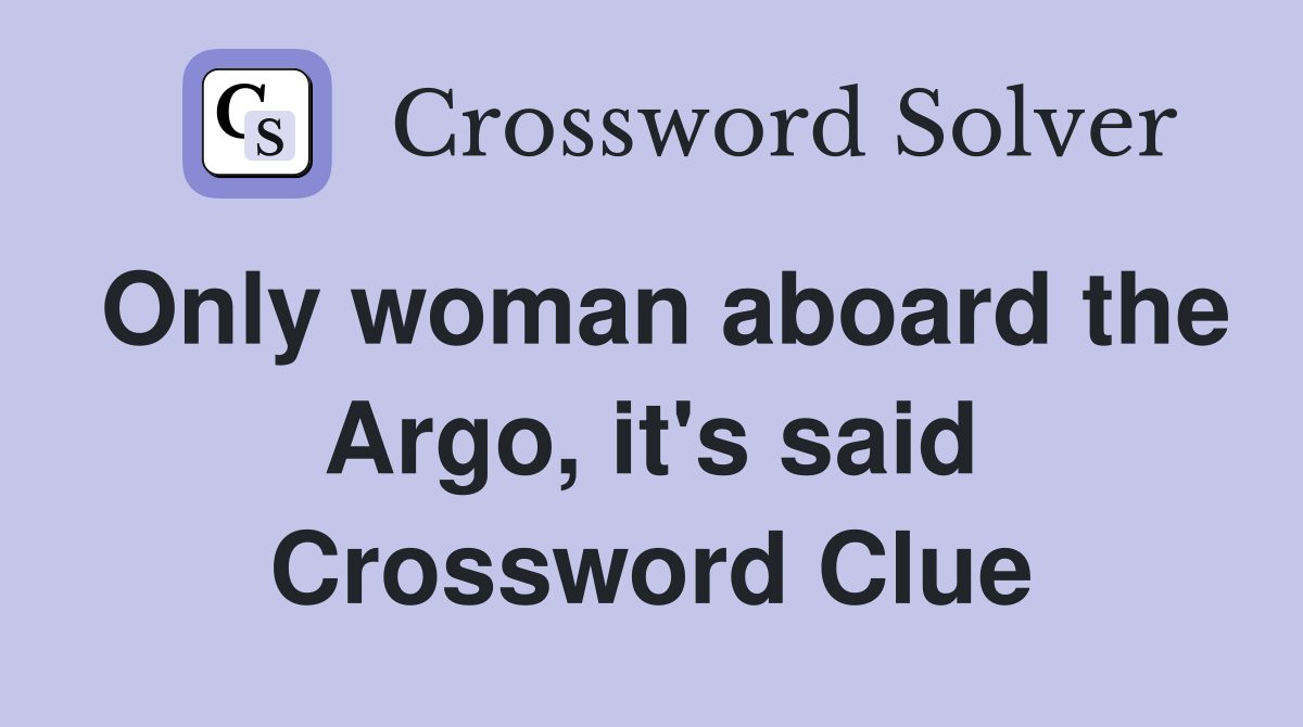 Only woman aboard the Argo, it's said Crossword Clue
