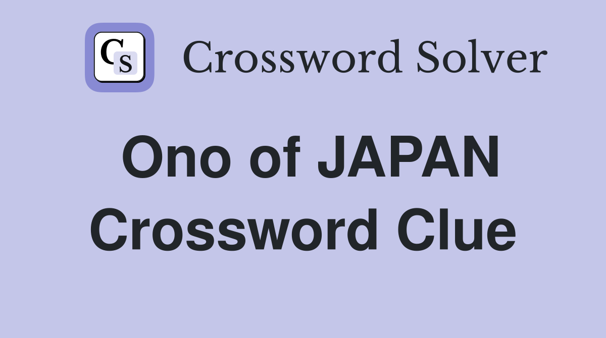 Ono of JAPAN Crossword Clue