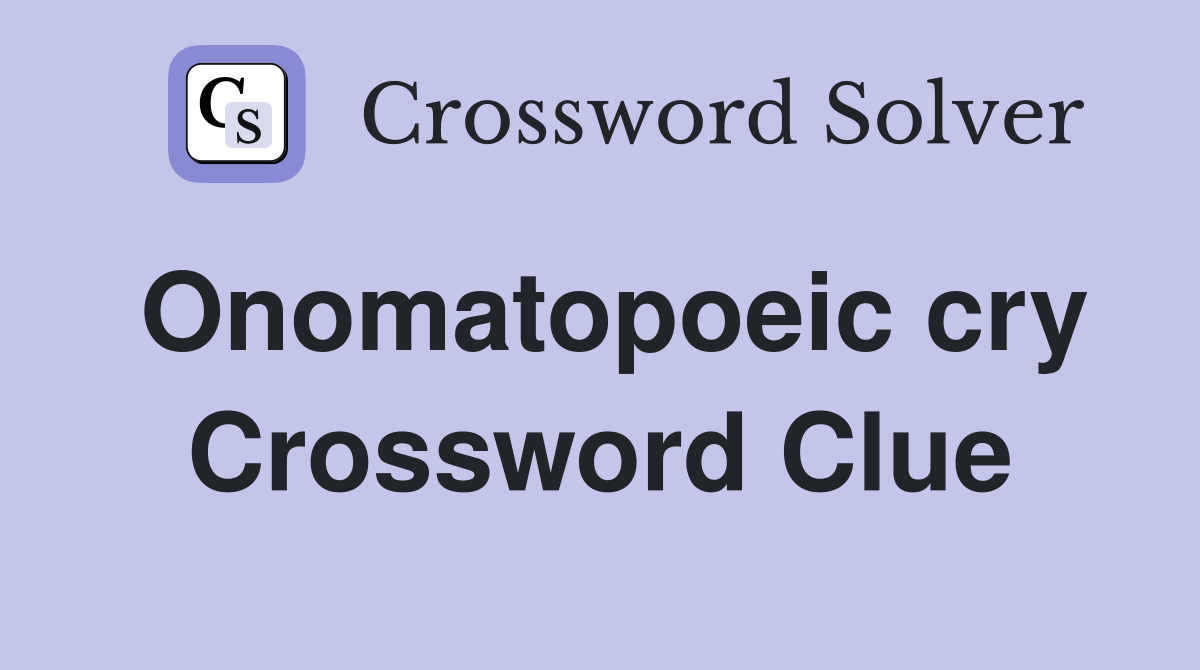 Onomatopoeic cry Crossword Clue
