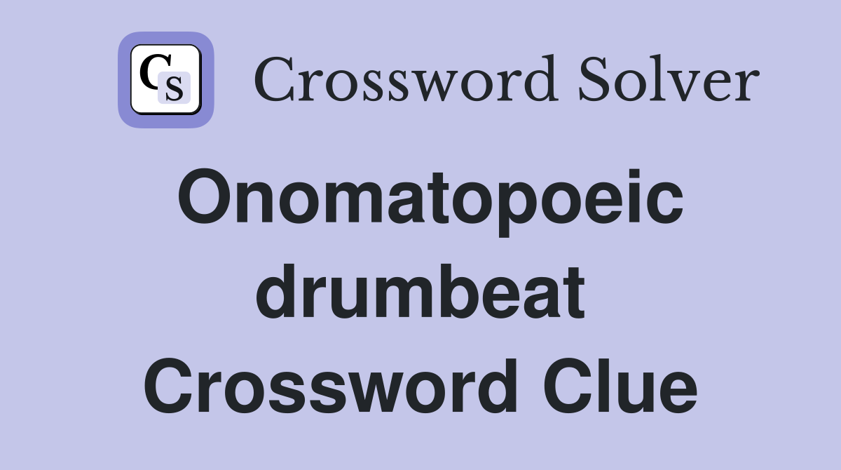 Onomatopoeic drumbeat Crossword Clue