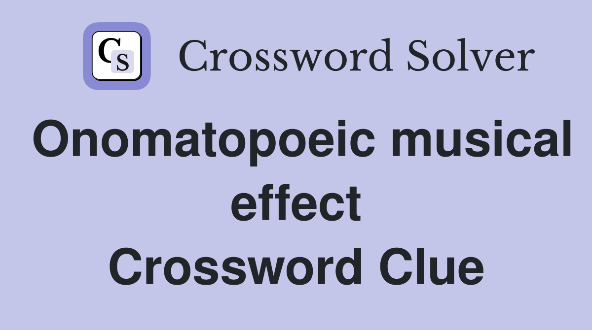 Onomatopoeic musical effect Crossword Clue