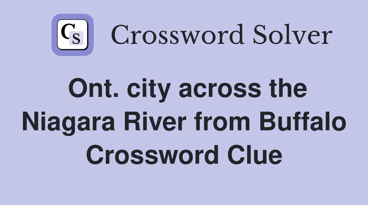 Ont. city across the Niagara River from Buffalo Crossword Clue