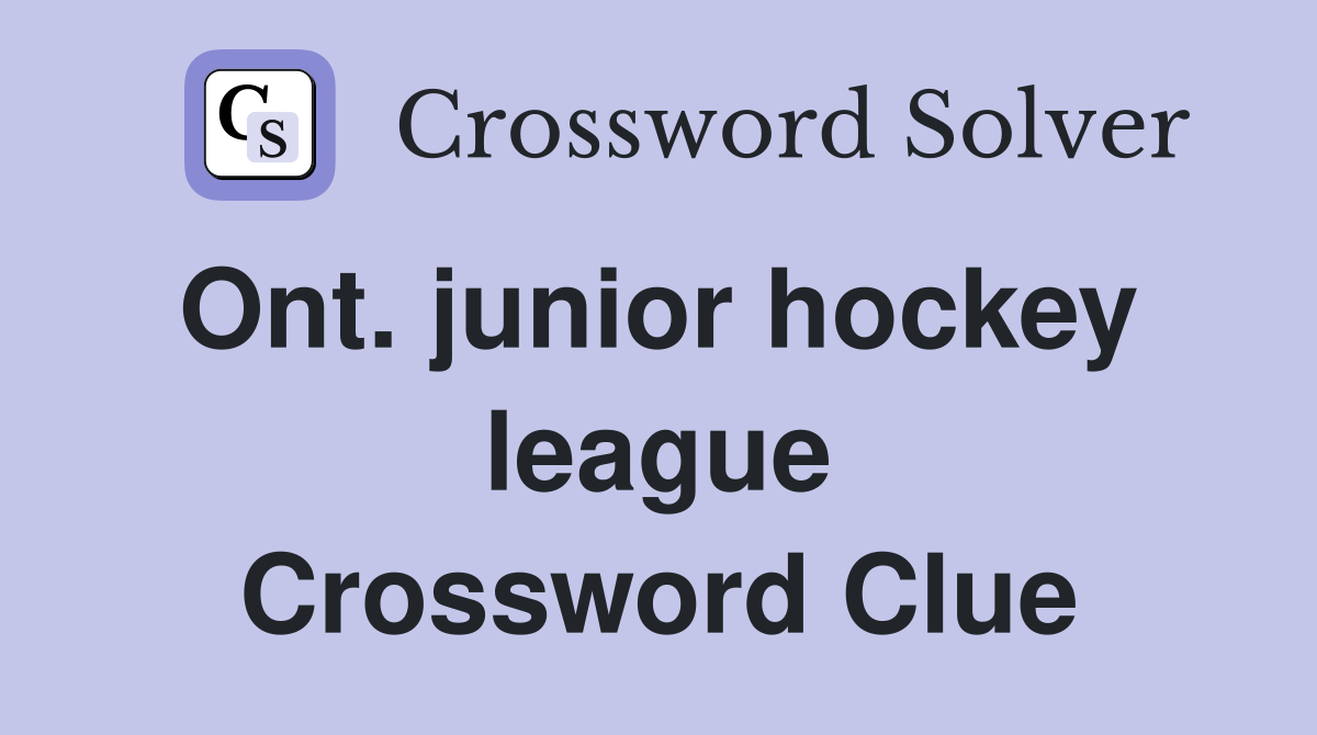 Ont. junior hockey  league Crossword Clue