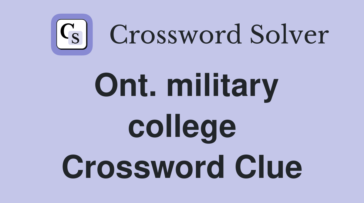 Ont. military college Crossword Clue