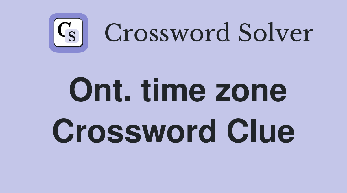 Ont. time zone Crossword Clue