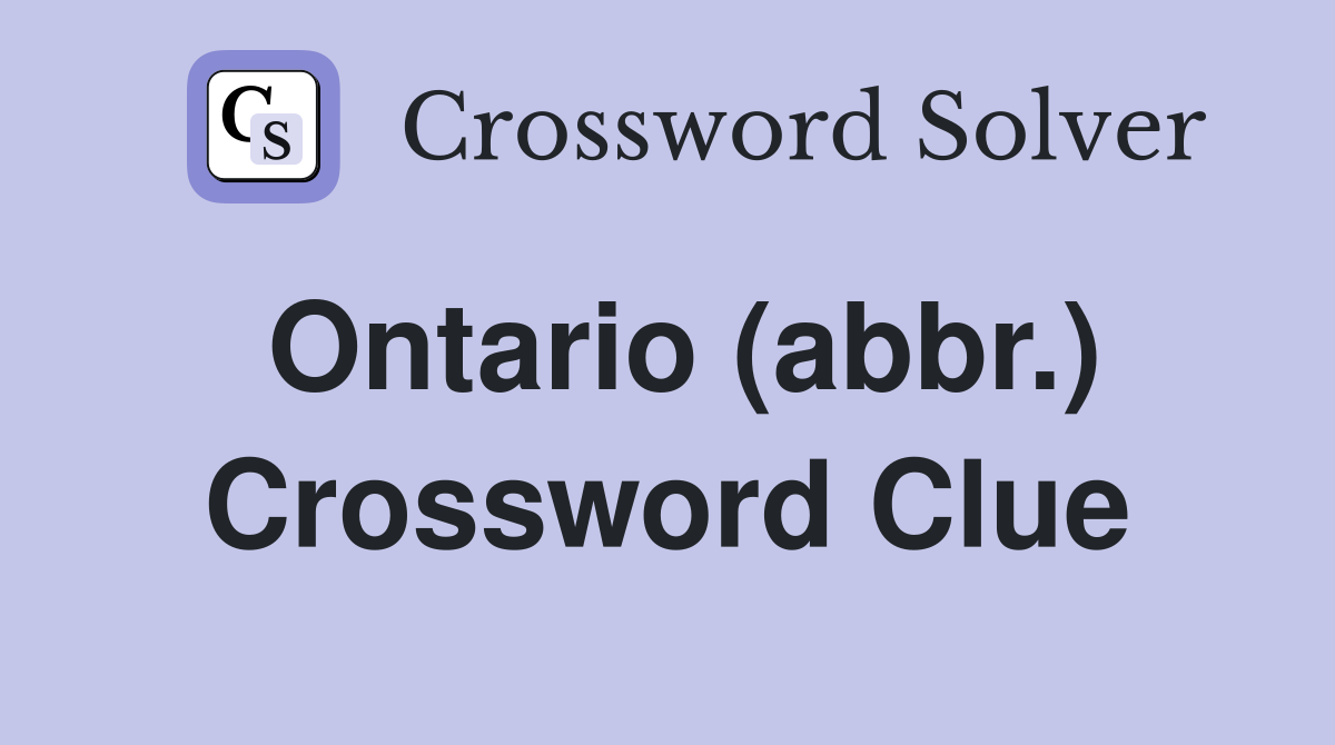Ontario (abbr.) Crossword Clue