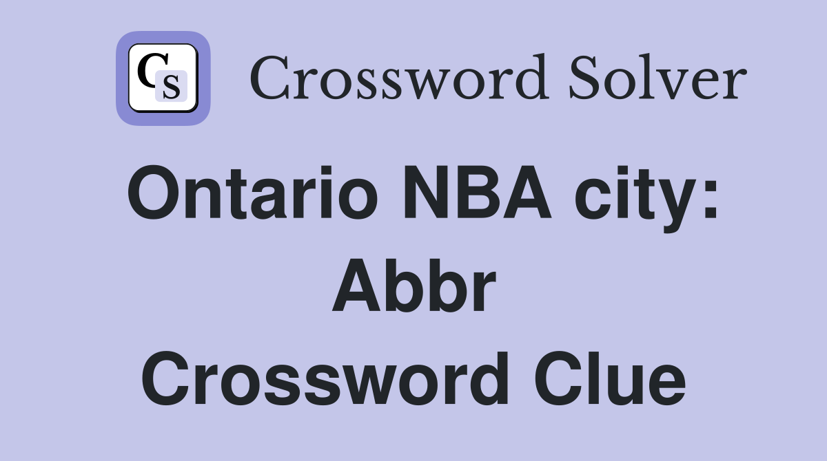 Ontario NBA city: Abbr Crossword Clue