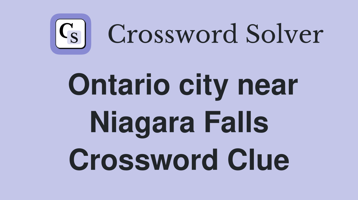 Ontario city near Niagara Falls Crossword Clue