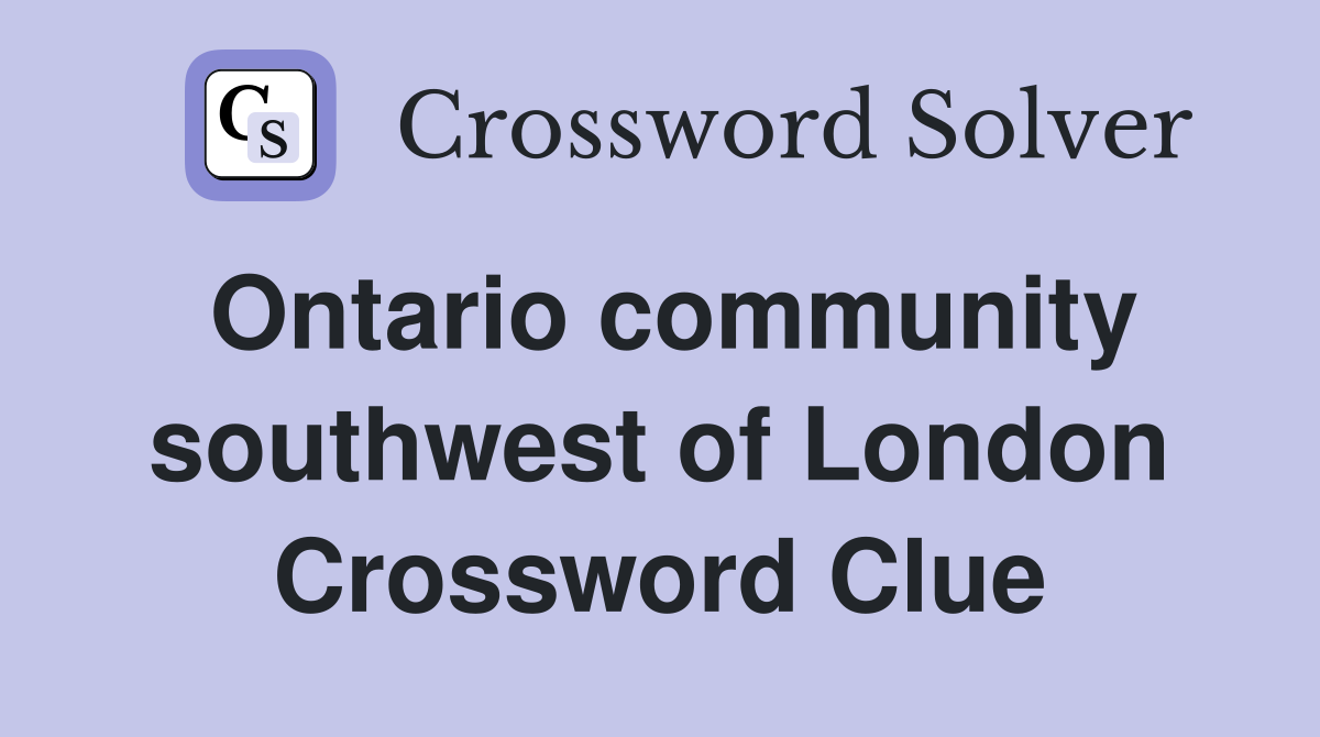 Ontario community southwest of London Crossword Clue