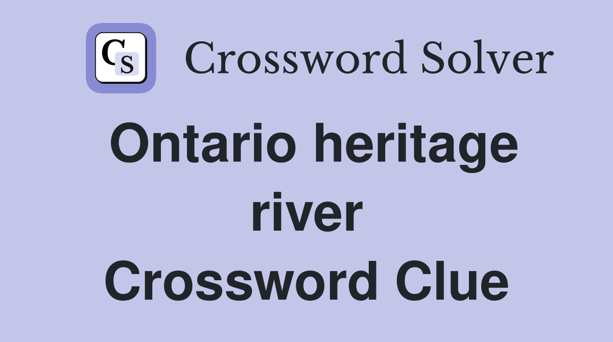 Ontario heritage river Crossword Clue