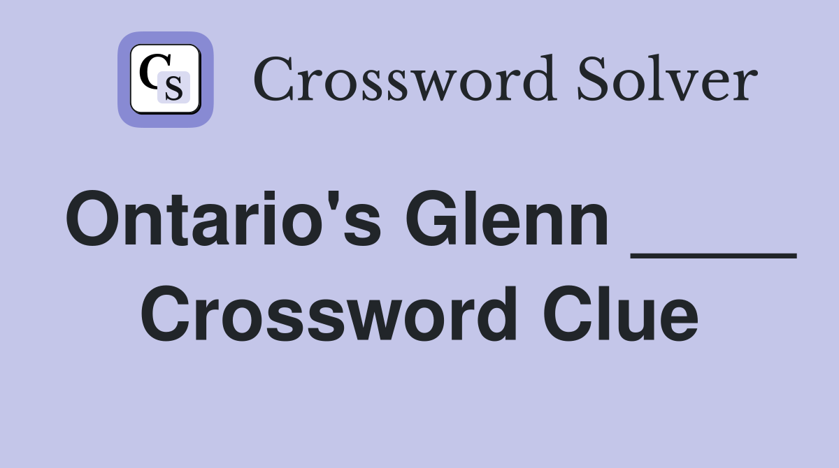Ontario's Glenn ____ Crossword Clue