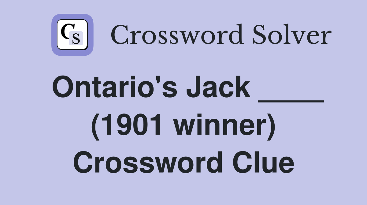 Ontario's Jack ____ (1901 winner) Crossword Clue