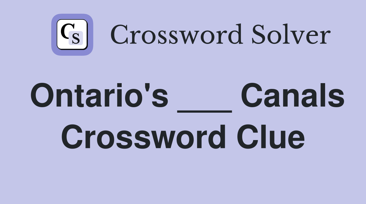 Ontario's ___ Canals Crossword Clue