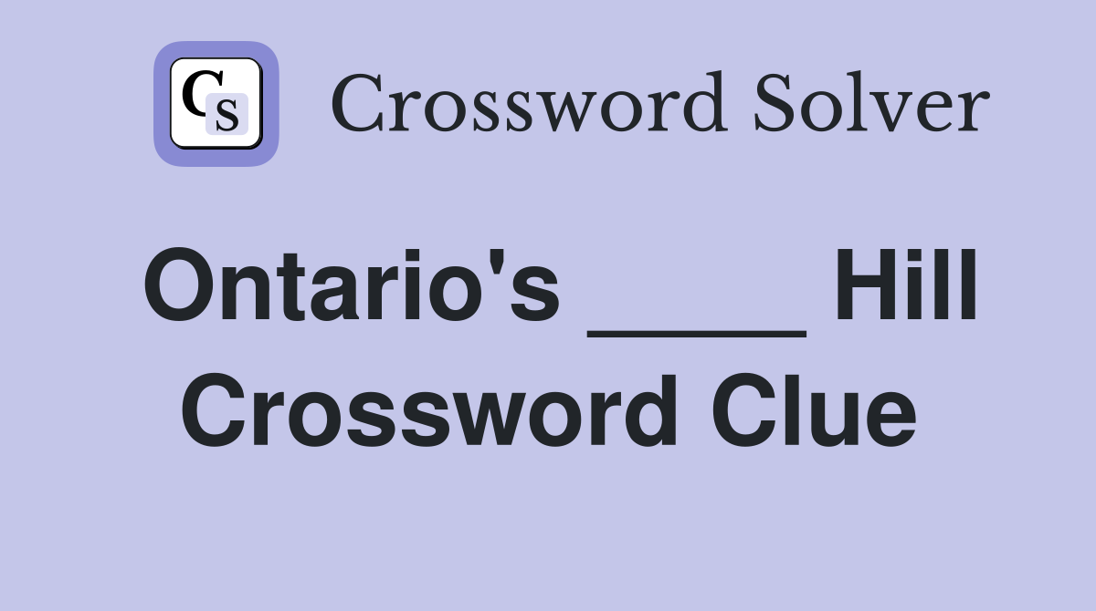 Ontario's ____ Hill Crossword Clue