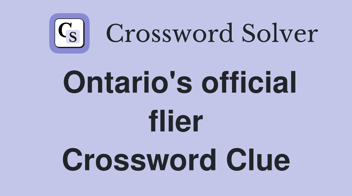 Ontario's official flier Crossword Clue