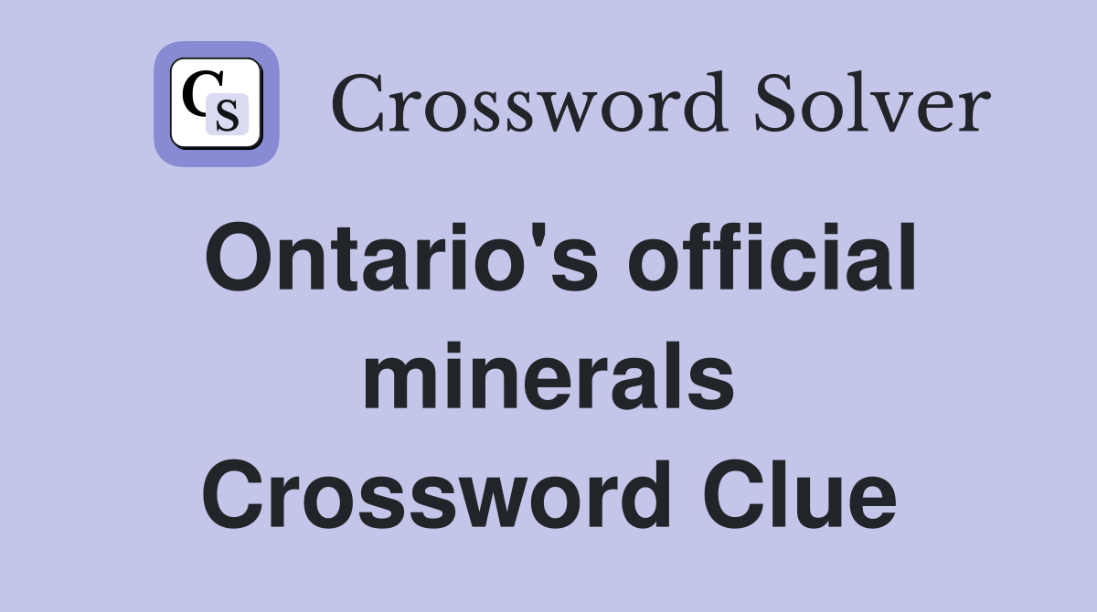 Ontario's official minerals Crossword Clue