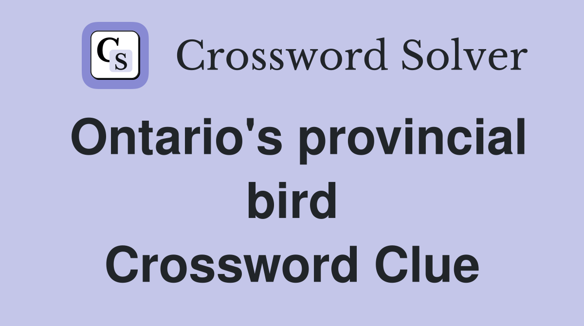 Ontario's provincial bird Crossword Clue