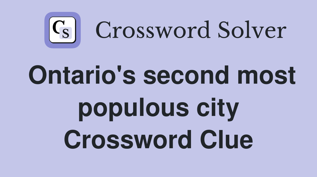 Ontario's second most populous city Crossword Clue