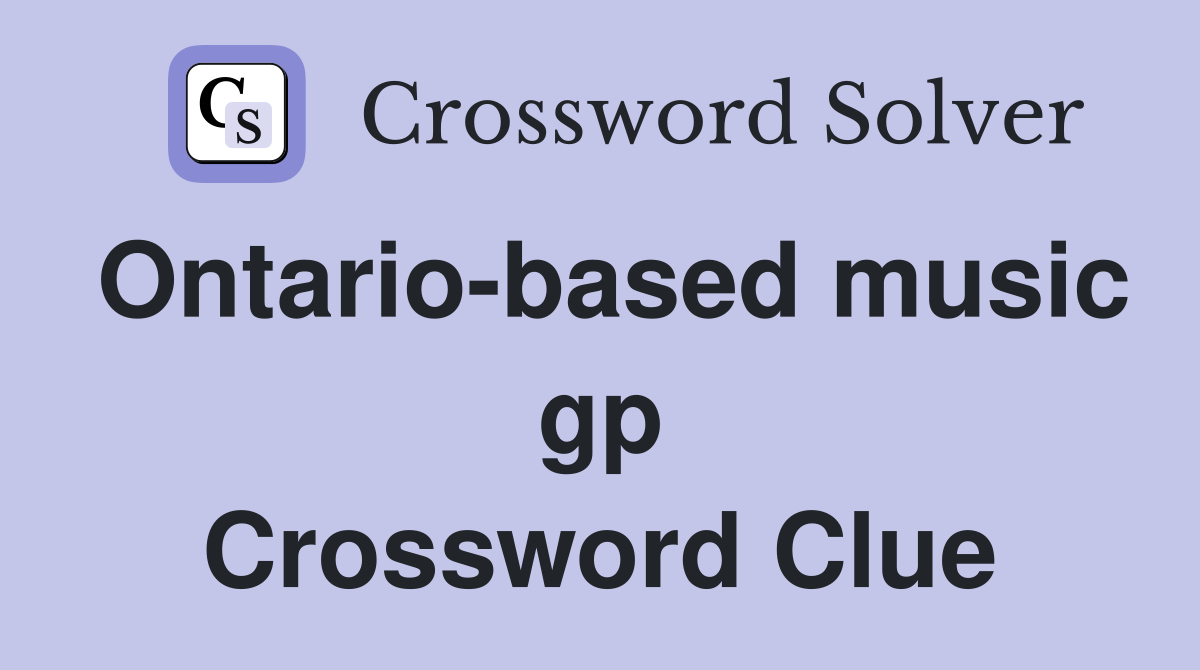 Ontario-based music gp Crossword Clue