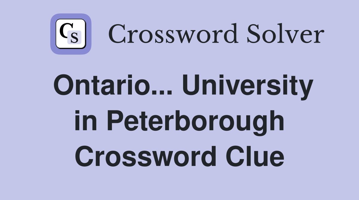 Ontario... University in Peterborough Crossword Clue