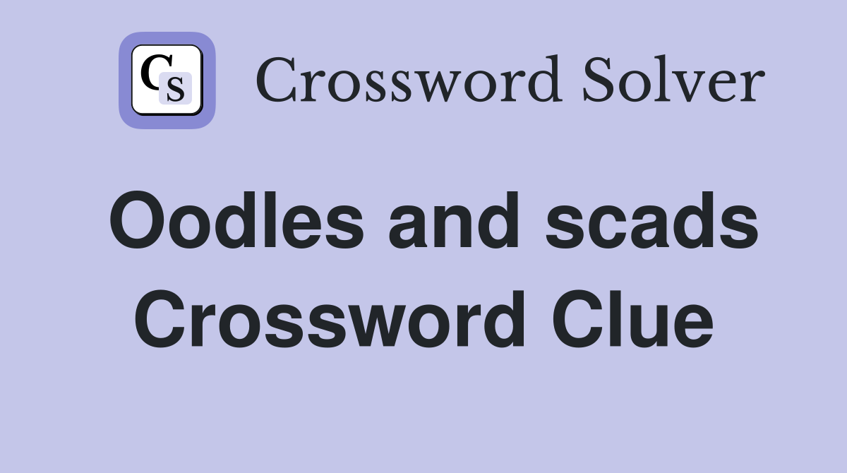 Oodles and scads Crossword Clue