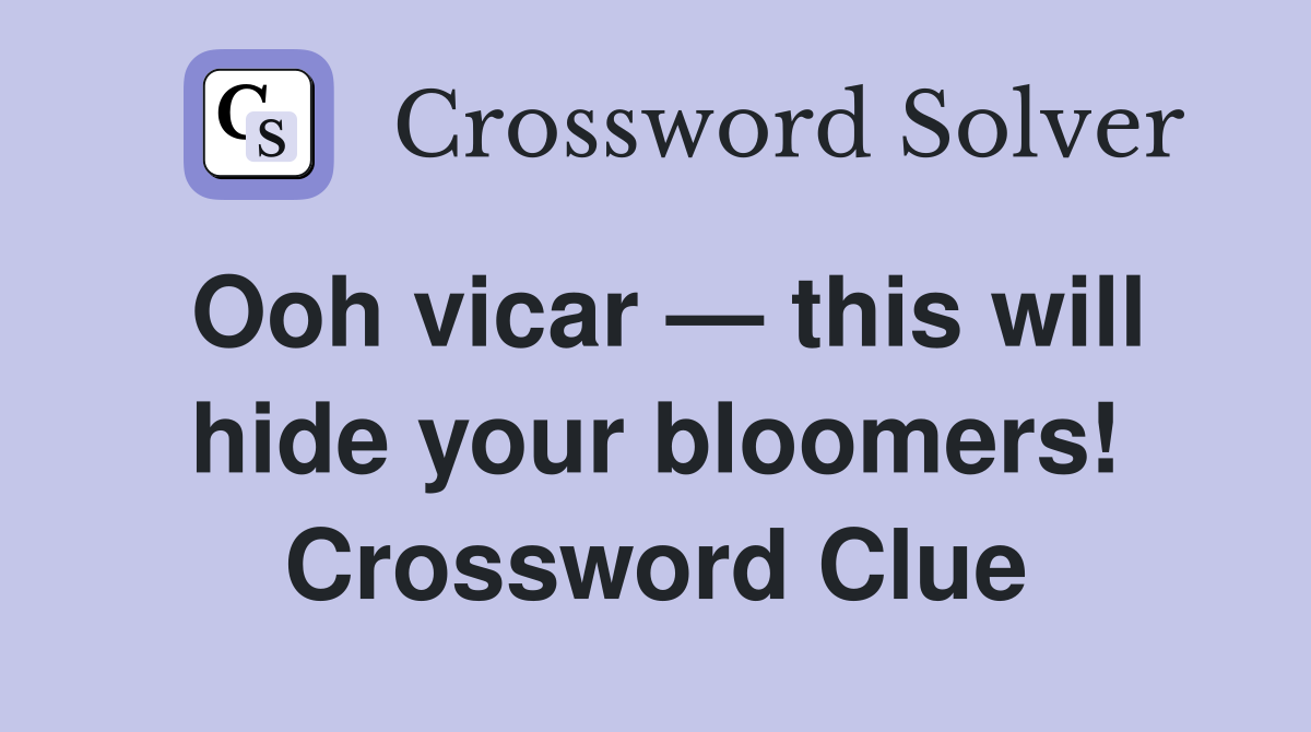 Ooh vicar — this will hide your bloomers! Crossword Clue