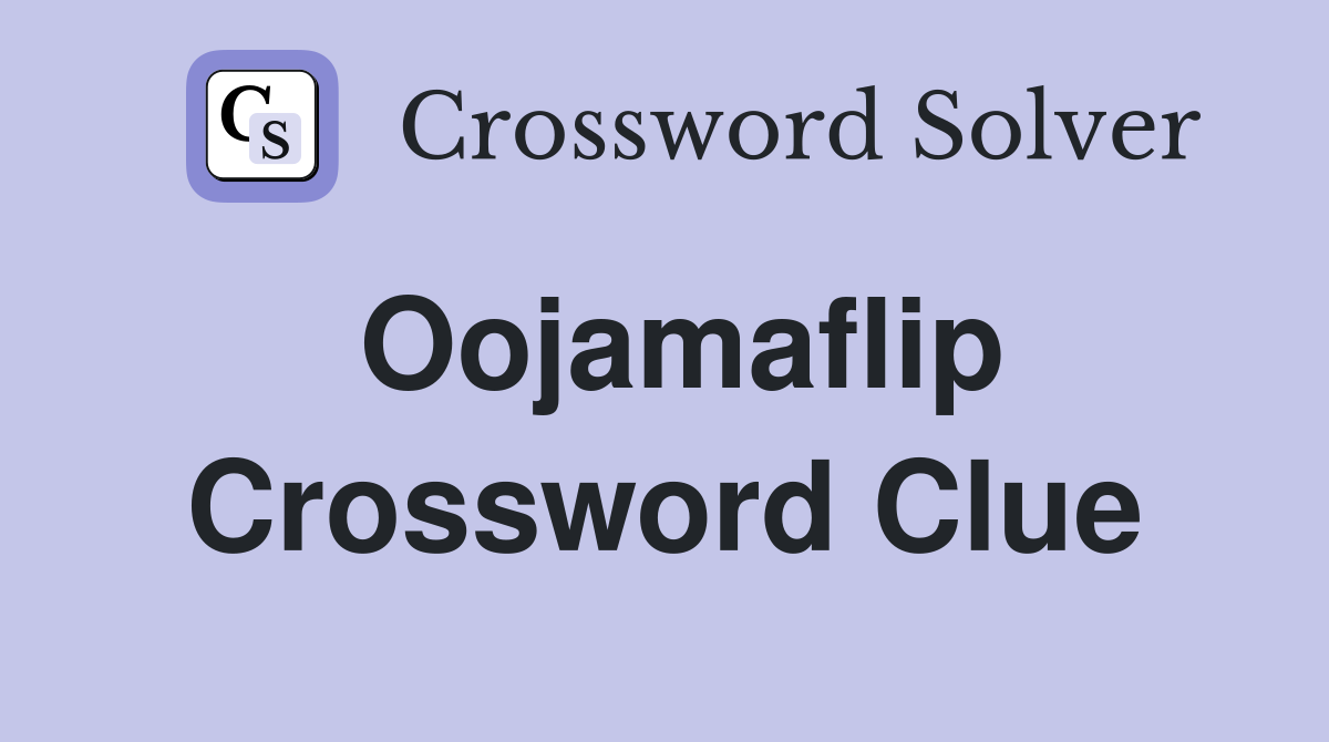 Oojamaflip Crossword Clue