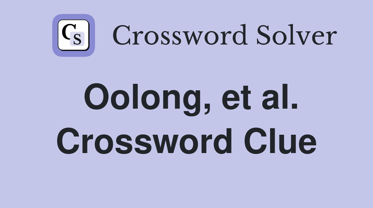 Oolong, et al. Crossword Clue