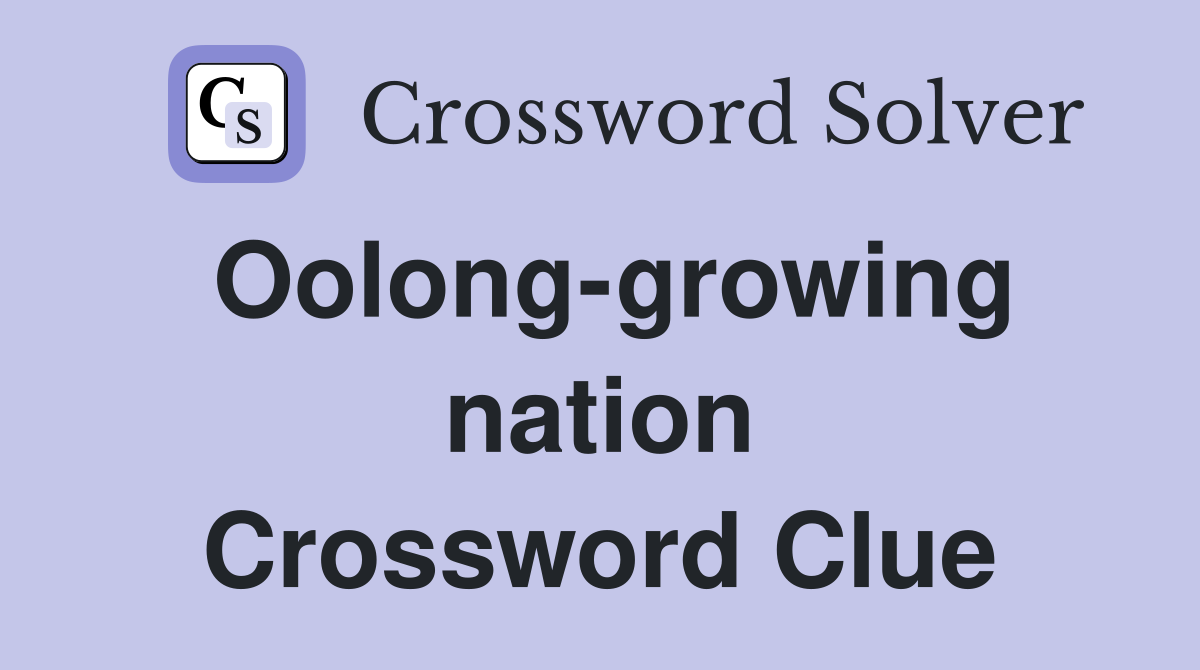 Oolong-growing nation Crossword Clue