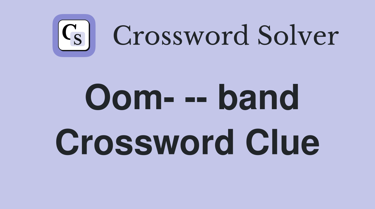 Oom- -- band Crossword Clue