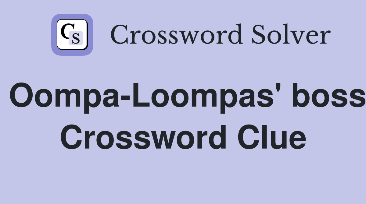 Oompa-Loompas' boss Crossword Clue
