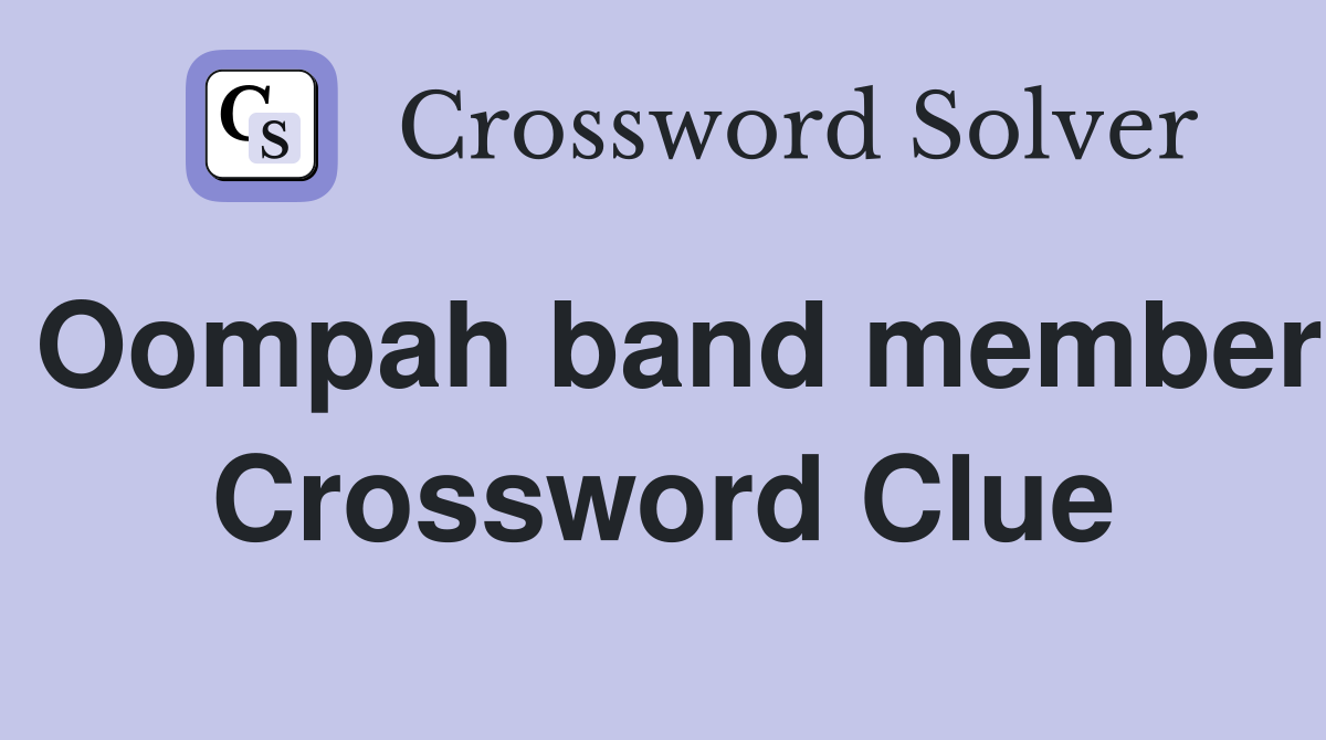 Oompah band member Crossword Clue