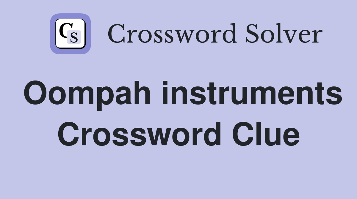 Oompah instruments Crossword Clue