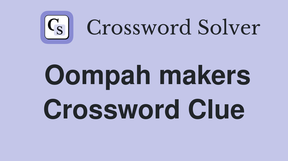Oompah makers Crossword Clue