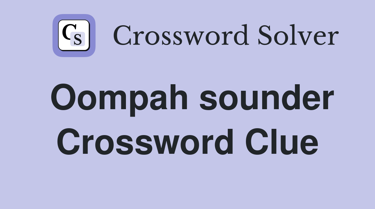 Oompah sounder Crossword Clue