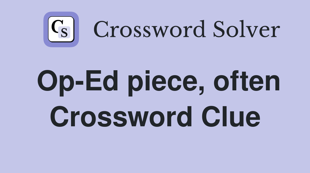 Op-Ed piece, often Crossword Clue