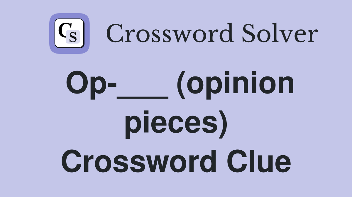 Op-___ (opinion pieces) Crossword Clue